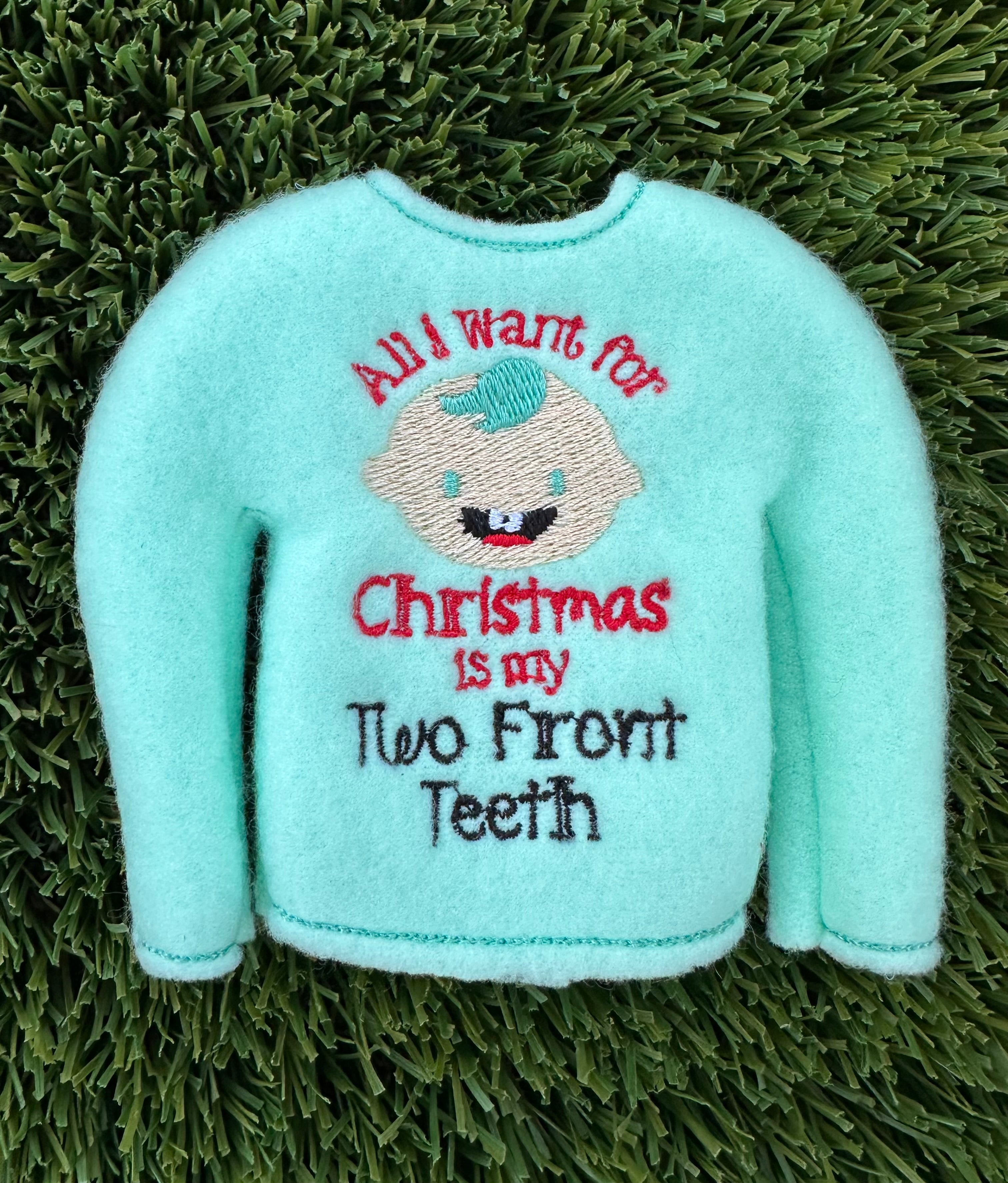 All I Want for Christmas is my Two Front Teeth Elf Sweater