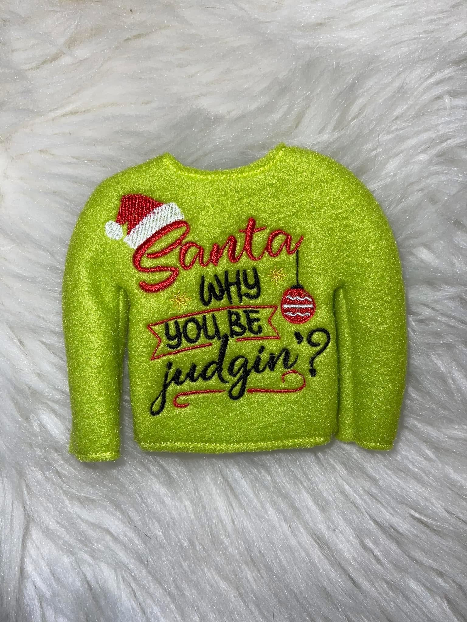 Santa Why You Be Judgin' Elf Sweater